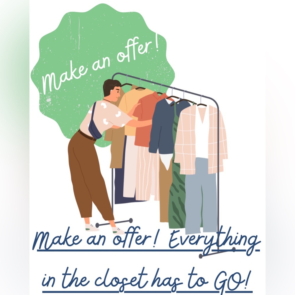 MAKE AN OFFER! EVERYTHING IN THE CLOSET HAS TO GO!